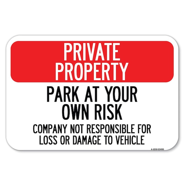 Signmission Park at Your Own Risk-Company Not Resp Heavy-Gauge Aluminum Sign, 12" x 18", A-1218-23495 A-1218-23495 - main